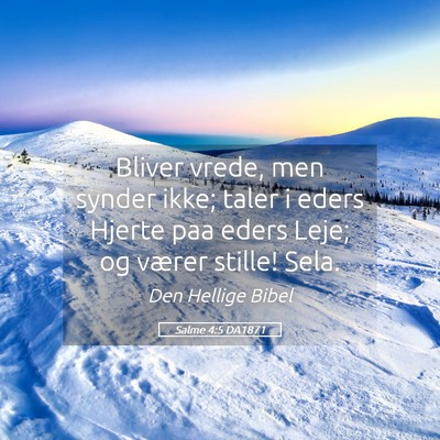Picture 05 - Salme 4:5 DA1871 - Bliver vrede, men synder ikke; taler i eders - Bible Verse Picture