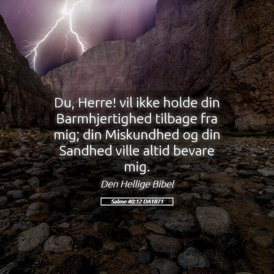 Picture 05 - Salme 40:12 DA1871 - Du, Herre! vil ikke holde din Barmhjertighed - Bible Verse Picture