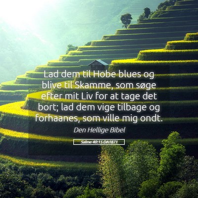 Picture 05 - Salme 40:15 DA1871 - Lad dem til Hobe blues og blive til Skamme, som - Bible Verse Picture