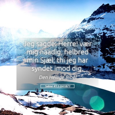 Picture 05 - Salme 41:5 DA1871 - Jeg sagde: Herre! vær mig naadig, helbred min - Bible Verse Picture