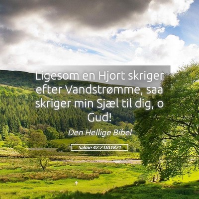 Picture 05 - Salme 42:2 DA1871 - Ligesom en Hjort skriger efter Vandstrømme, saa - Bible Verse Picture