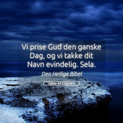 Picture 05 - Salme 44:9 DA1871 - Vi prise Gud den ganske Dag, og vi takke dit Navn - Bible Verse Picture