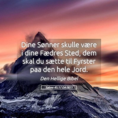 Picture 05 - Salme 45:17 DA1871 - Dine Sønner skulle være i dine Fædres Sted, - Bible Verse Picture