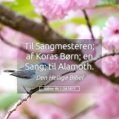 Picture 05 - Salme 46:1 DA1871 - Til Sangmesteren; af Koras Børn; en Sang; til - Bible Verse Picture
