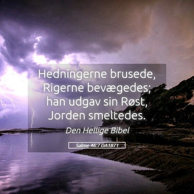 Picture 05 - Salme 46:7 DA1871 - Hedningerne brusede, Rigerne bevægedes; han - Bible Verse Picture