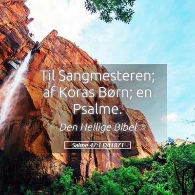 Picture 05 - Salme 47:1 DA1871 - Til Sangmesteren; af Koras Børn; en - Bible Verse Picture