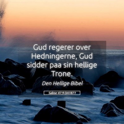Picture 05 - Salme 47:9 DA1871 - Gud regerer over Hedningerne, Gud sidder paa sin - Bible Verse Picture
