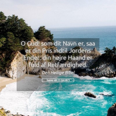 Picture 05 - Salme 48:11 DA1871 - O Gud! som dit Navn er, saa er din Pris indtil - Bible Verse Picture