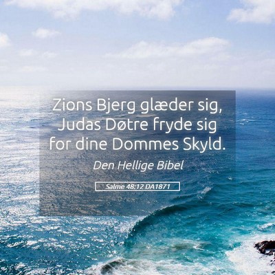 Picture 05 - Salme 48:12 DA1871 - Zions Bjerg glæder sig, Judas Døtre fryde sig - Bible Verse Picture