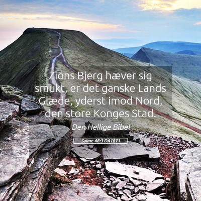 Picture 05 - Salme 48:3 DA1871 - Zions Bjerg hæver sig smukt, er det ganske Lands - Bible Verse Picture