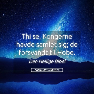 Picture 05 - Salme 48:5 DA1871 - Thi se, Kongerne havde samlet sig; de forsvandt - Bible Verse Picture
