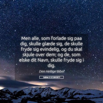 Picture 05 - Salme 5:12 DA1871 - Men alle, som forlade sig paa dig, skulle glæde - Bible Verse Picture