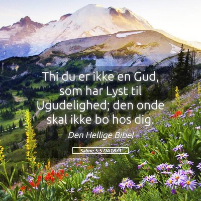 Picture 05 - Salme 5:5 DA1871 - Thi du er ikke en Gud, som har Lyst til - Bible Verse Picture