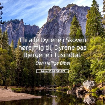 Picture 05 - Salme 50:10 DA1871 - Thi alle Dyrene i Skoven høre mig til, Dyrene - Bible Verse Picture