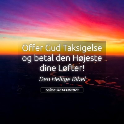 Picture 05 - Salme 50:14 DA1871 - Offer Gud Taksigelse og betal den Højeste dine - Bible Verse Picture