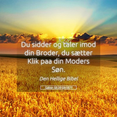 Picture 05 - Salme 50:20 DA1871 - Du sidder og taler imod din Broder, du sætter - Bible Verse Picture