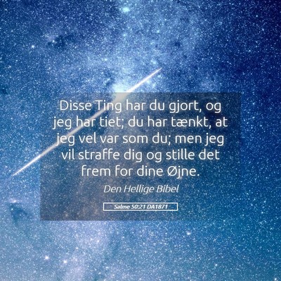 Picture 05 - Salme 50:21 DA1871 - Disse Ting har du gjort, og jeg har tiet; du har - Bible Verse Picture