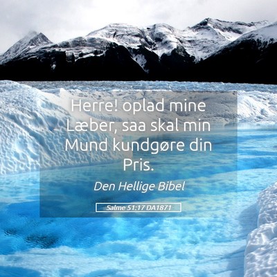 Picture 05 - Salme 51:17 DA1871 - Herre! oplad mine Læber, saa skal min Mund - Bible Verse Picture