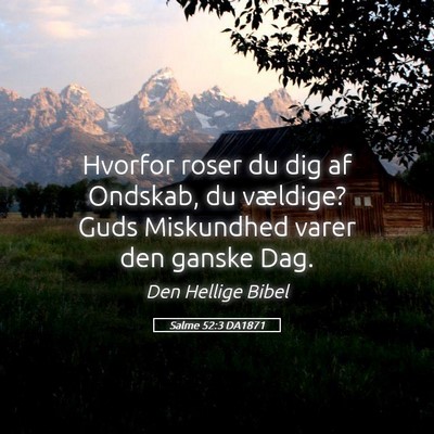 Picture 05 - Salme 52:3 DA1871 - Hvorfor roser du dig af Ondskab, du vældige? - Bible Verse Picture