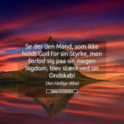 Picture 05 - Salme 52:9 DA1871 - Se der den Mand, som ikke holdt Gud for sin - Bible Verse Picture