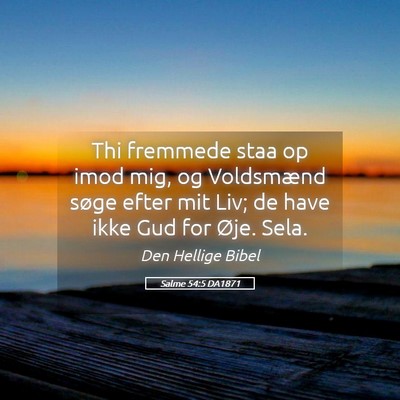 Picture 05 - Salme 54:5 DA1871 - Thi fremmede staa op imod mig, og Voldsmænd - Bible Verse Picture