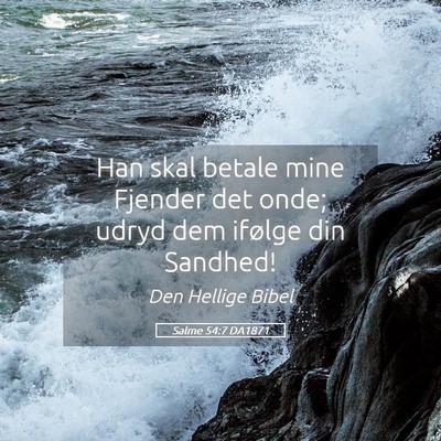 Picture 05 - Salme 54:7 DA1871 - Han skal betale mine Fjender det onde; udryd dem - Bible Verse Picture