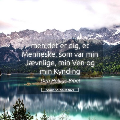 Picture 05 - Salme 55:14 DA1871 - men det er dig, et Menneske, som var min - Bible Verse Picture