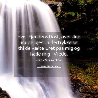 Picture 05 - Salme 55:4 DA1871 - over Fjendens Røst, over den ugudeliges - Bible Verse Picture