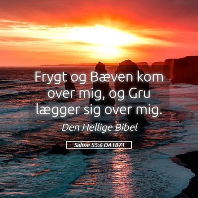 Picture 05 - Salme 55:6 DA1871 - Frygt og Bæven kom over mig, og Gru lægger sig - Bible Verse Picture
