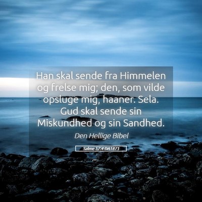 Picture 05 - Salme 57:4 DA1871 - Han skal sende fra Himmelen og frelse mig; den, - Bible Verse Picture