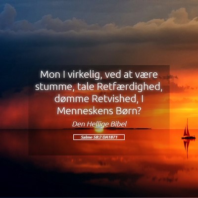 Picture 05 - Salme 58:2 DA1871 - Mon I virkelig, ved at være stumme, tale - Bible Verse Picture