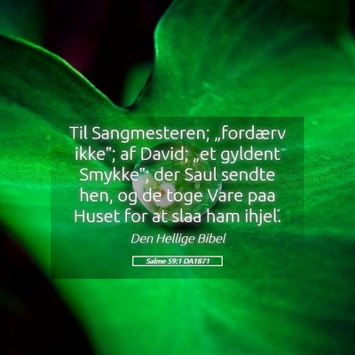 Picture 05 - Salme 59:1 DA1871 - Til Sangmesteren; „fordærv ikke‟; af David; - Bible Verse Picture