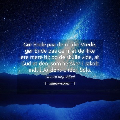 Picture 05 - Salme 59:14 DA1871 - Gør Ende paa dem i din Vrede, gør Ende paa dem, - Bible Verse Picture
