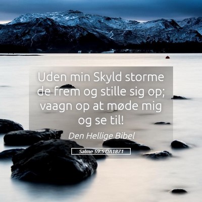 Picture 05 - Salme 59:5 DA1871 - Uden min Skyld storme de frem og stille sig op; - Bible Verse Picture