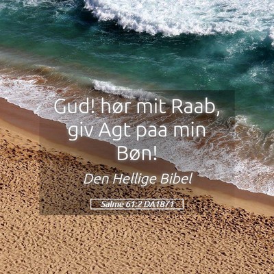 Picture 05 - Salme 61:2 DA1871 - Gud! hør mit Raab, giv Agt paa min - Bible Verse Picture