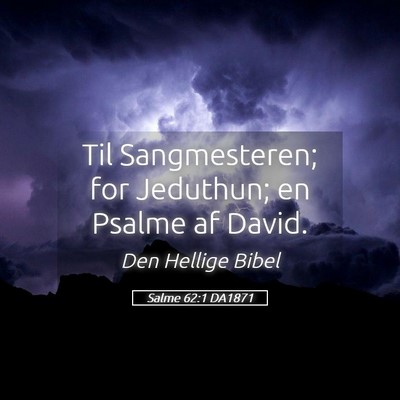 Picture 05 - Salme 62:1 DA1871 - Til Sangmesteren; for Jeduthun; en Psalme af - Bible Verse Picture