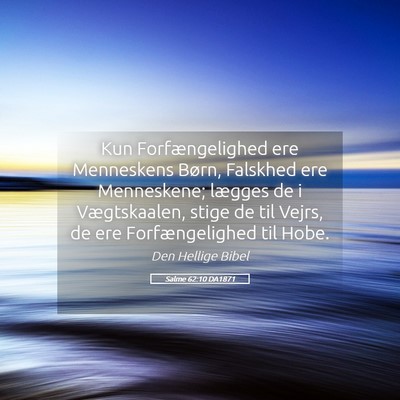 Picture 05 - Salme 62:10 DA1871 - Kun Forfængelighed ere Menneskens Børn, - Bible Verse Picture