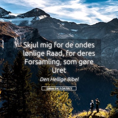 Picture 05 - Salme 64:3 DA1871 - Skjul mig for de ondes lønlige Raad, for deres - Bible Verse Picture