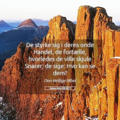 Picture 05 - Salme 64:6 DA1871 - De styrke sig i deres onde Handel, de fortælle, - Bible Verse Picture