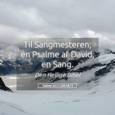 Picture 05 - Salme 65:1 DA1871 - Til Sangmesteren; en Psalme af David; en - Bible Verse Picture