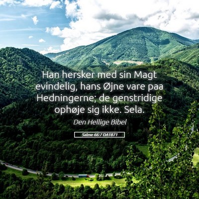 Picture 05 - Salme 66:7 DA1871 - Han hersker med sin Magt evindelig, hans Øjne - Bible Verse Picture