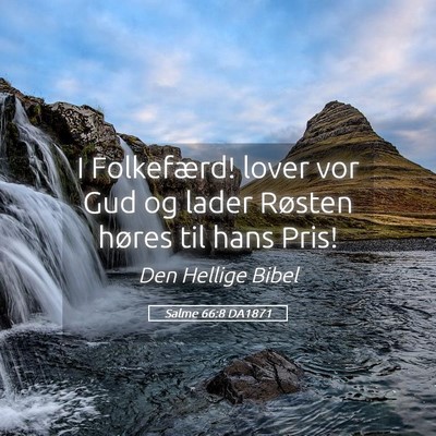 Picture 05 - Salme 66:8 DA1871 - I Folkefærd! lover vor Gud og lader Røsten - Bible Verse Picture