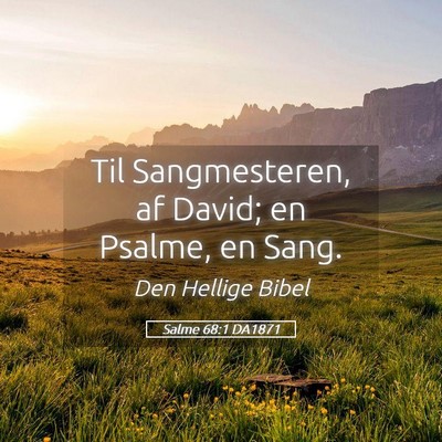 Picture 05 - Salme 68:1 DA1871 - Til Sangmesteren, af David; en Psalme, en - Bible Verse Picture