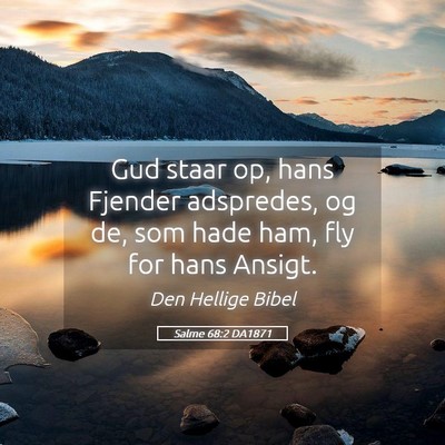 Picture 05 - Salme 68:2 DA1871 - Gud staar op, hans Fjender adspredes, og de, som - Bible Verse Picture
