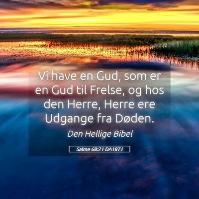 Picture 05 - Salme 68:21 DA1871 - Vi have en Gud, som er en Gud til Frelse, og hos - Bible Verse Picture