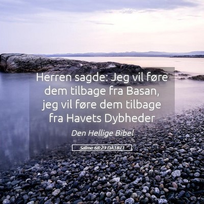 Picture 05 - Salme 68:23 DA1871 - Herren sagde: Jeg vil føre dem tilbage fra - Bible Verse Picture