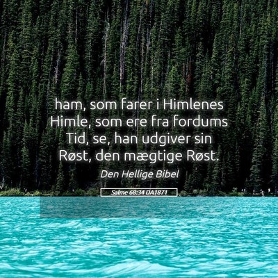 Picture 05 - Salme 68:34 DA1871 - ham, som farer i Himlenes Himle, som ere fra - Bible Verse Picture