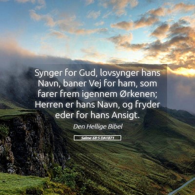 Picture 05 - Salme 68:5 DA1871 - Synger for Gud, lovsynger hans Navn, baner Vej - Bible Verse Picture