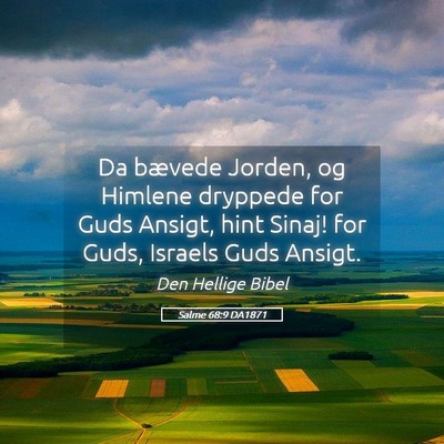Picture 05 - Salme 68:9 DA1871 - Da bævede Jorden, og Himlene dryppede for Guds - Bible Verse Picture