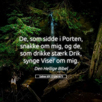 Picture 05 - Salme 69:13 DA1871 - De, som sidde i Porten, snakke om mig, og de, som - Bible Verse Picture